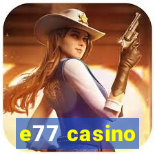 e77 casino